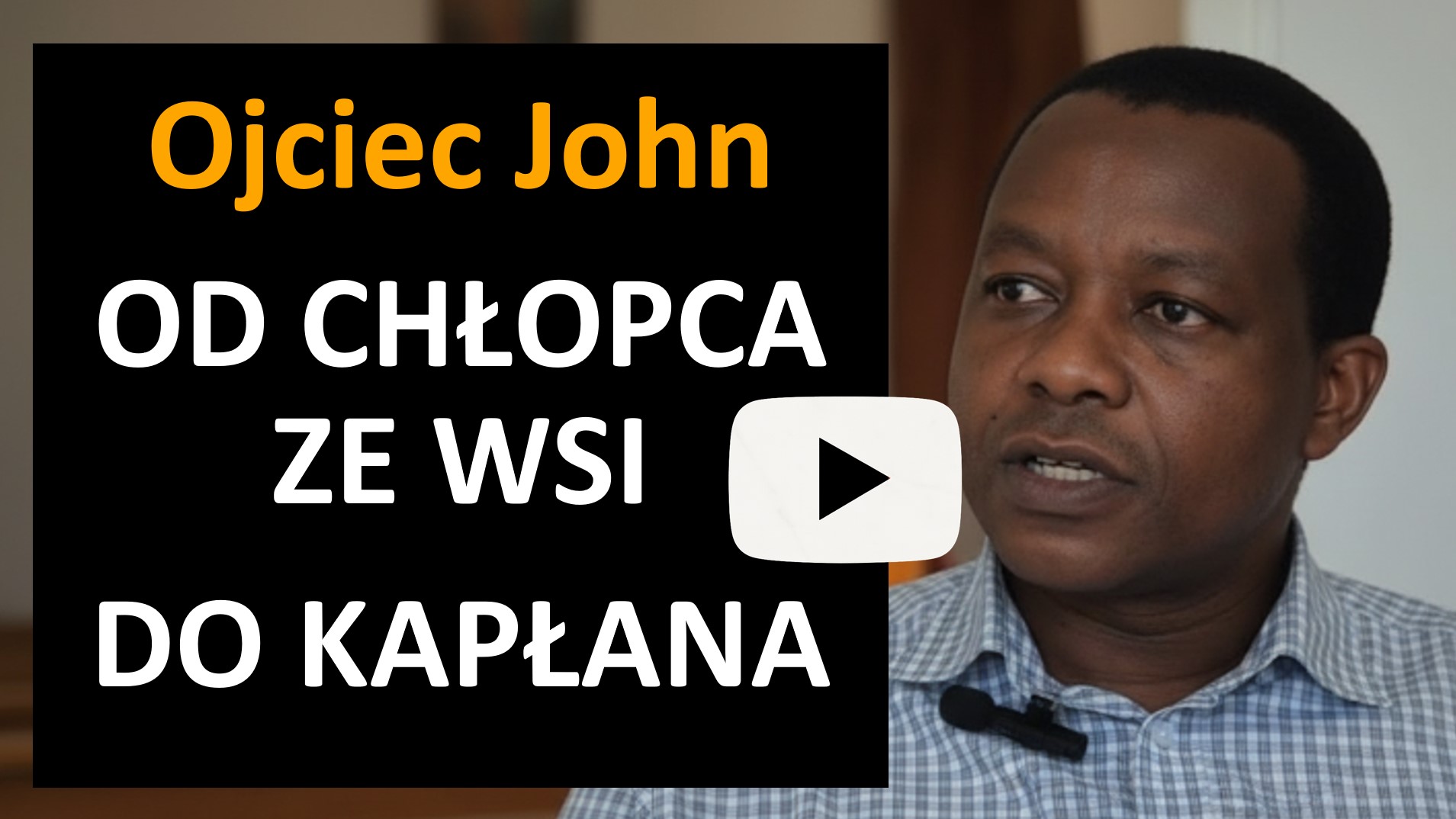 Ojciec John opowiada swoją historię od dzieciństwa w wiosce w Tanzanii do kapłaństwa i pokazuje znaczenie edukacji dla dzieci.